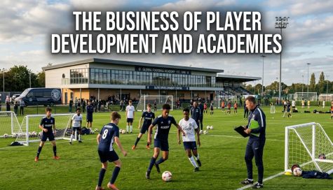 The Business of Player Development and Academies